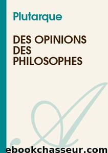 Des Opinions des Philosophes by Plutarque