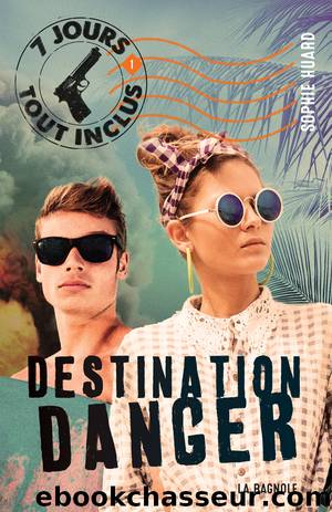 Destination danger by Sophie Huard