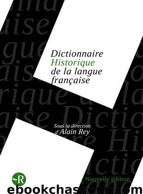 Dictionnaire Historique De La Langue Française by Rey Alain