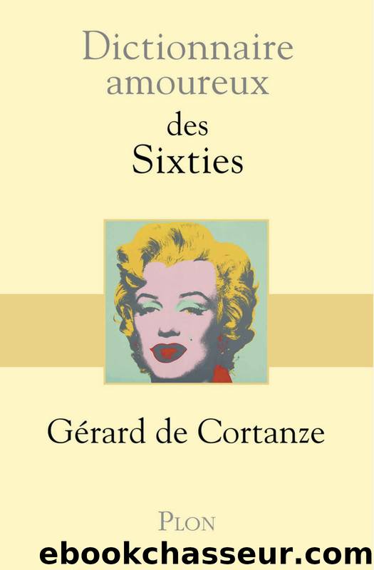 Dictionnaire amoureux des sixties by Gérard de Cortanze