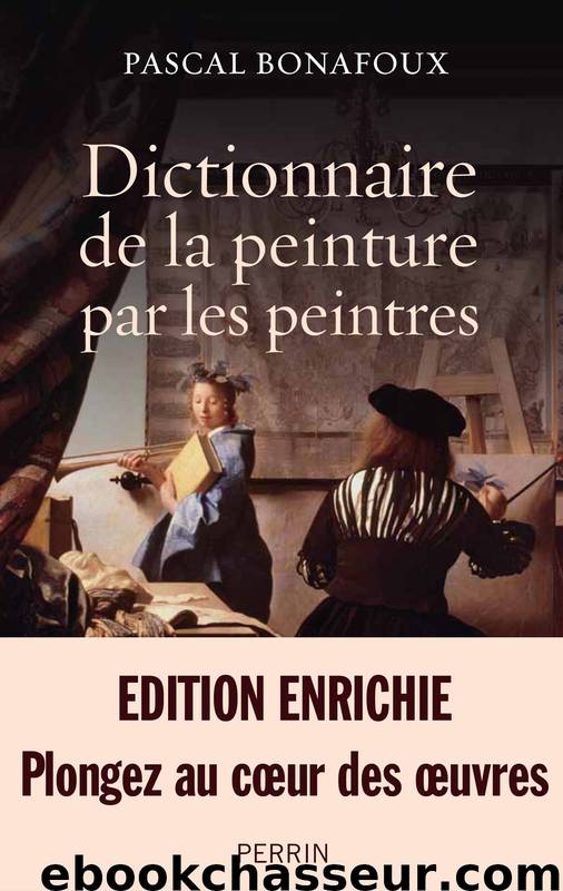 Dictionnaire de la peinture par les peintres by Pascal BONAFOUX