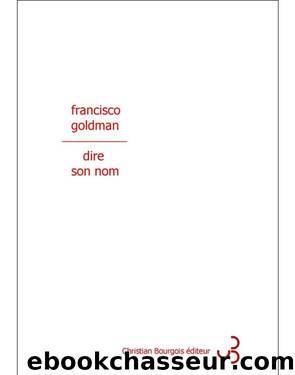 Dire son nom by Goldman Francisco