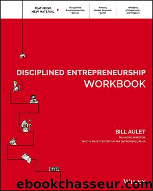 Disciplined Entrepreneurship Workbook by Bill Aulet