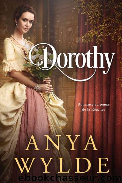 Dorothy: Romance au temps de la RÃ©gence (La sÃ©rie des SÅurs Fairweather, t. 3) (French Edition) by Anya Wylde