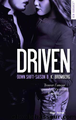 Driven, Saison 8 . Down shift by K Bromberg