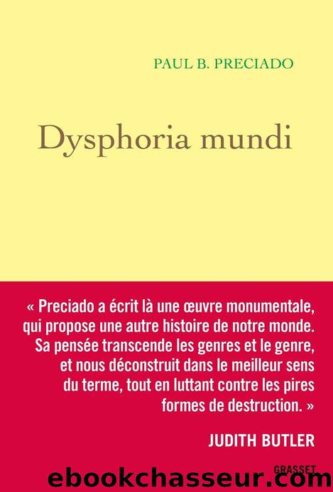 Dysphoria Mundi by Paul B. Preciado