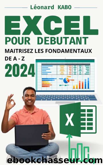 EXCEL 2024 POUR DEBUTANT : MAITRISEZ LES FONDAMENTAUX DE A â Z (French Edition) by KABO Léonard