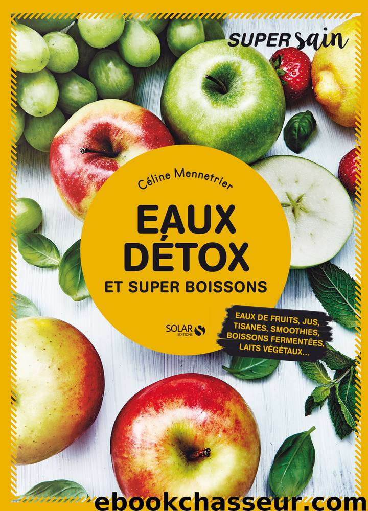 Eaux détox et super boissons - super sain by Celine Mennetrier