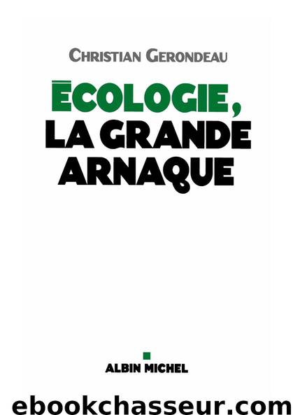 Ecologie, la grande arnaque by Christian Gerondeau