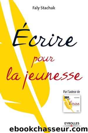 Ecrire pour la jeunesse by Faly Stachak