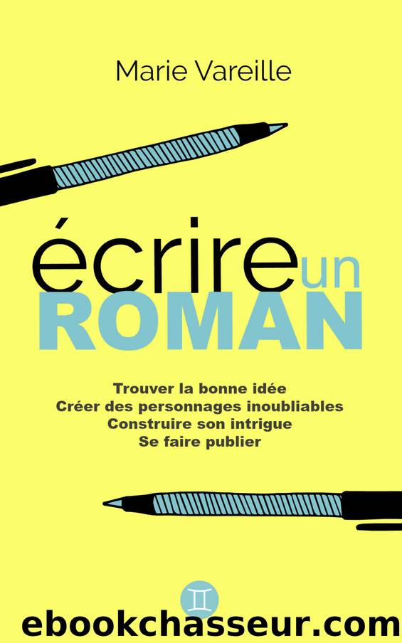 Ecrire un roman by Marie Vareille