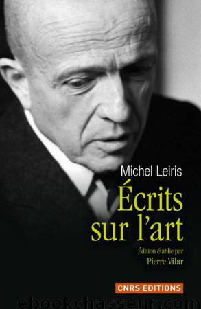 Ecrits sur l'art by Michel Leiris Pierre Vilar