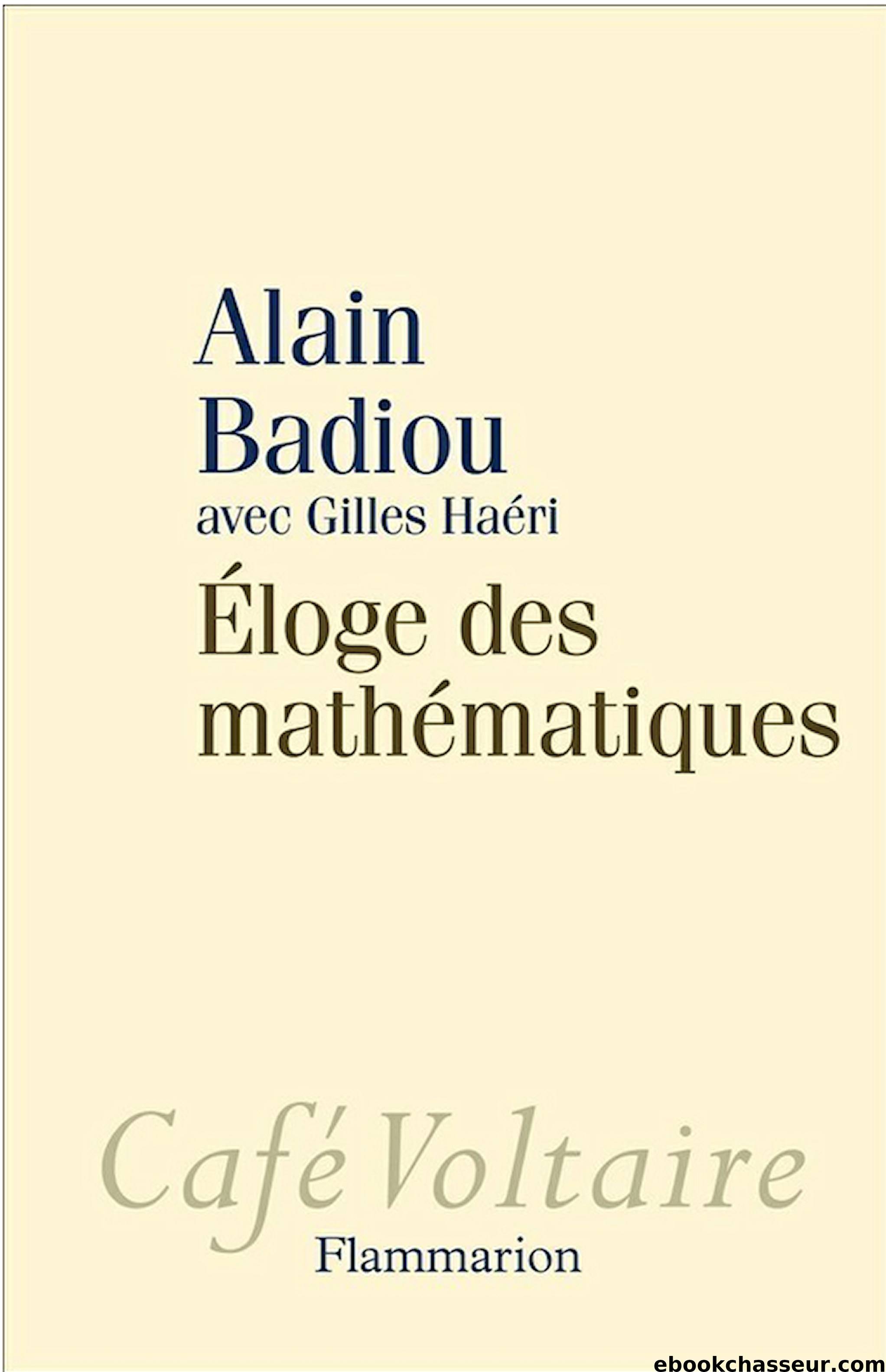 Eloge des mathématiques (Flammarion, 16 septembre) by Badiou Alain et Haéri Gilles