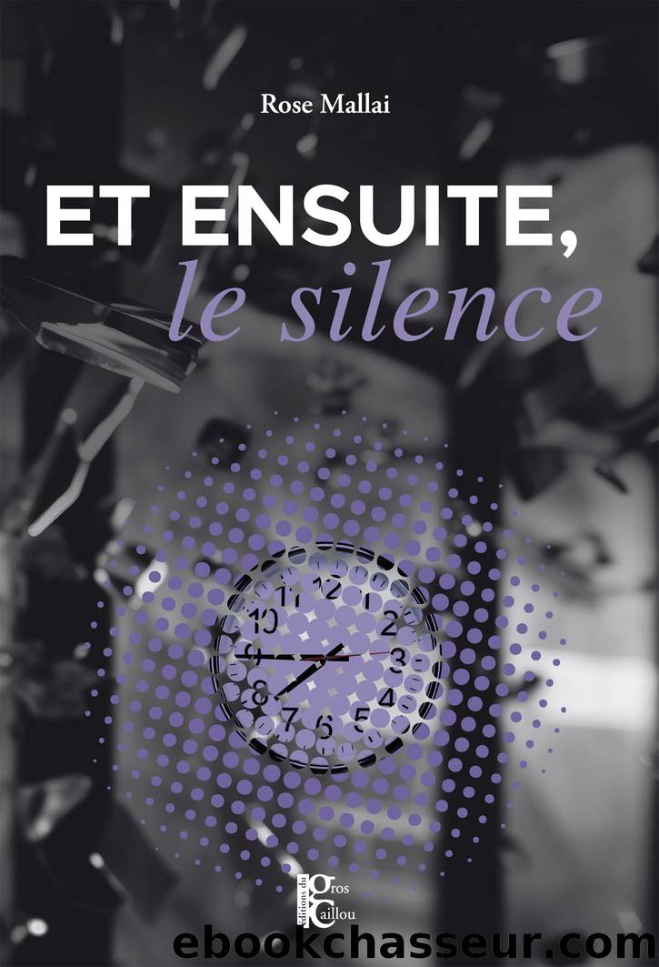 Et ensuite, le silence by Rose Mallai