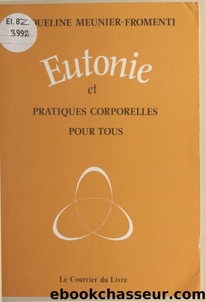 Eutonie et pratiques corporelles pour tous by Jacqueline Meunier-Fromenti