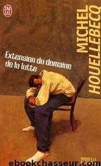 Extension du domaine de la lutte by Michel Houellebecq