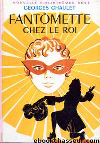 Fantômette chez le roi by Chaulet Georges