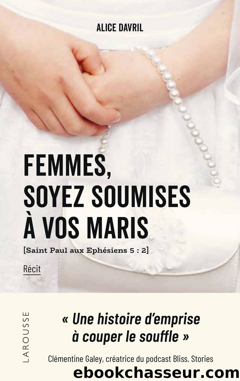 Femmes, soyez soumises Ã  vos maris by Alice Davril