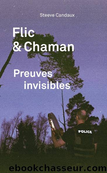 Flic & chaman - Preuves invisibles by Steeve Candaux