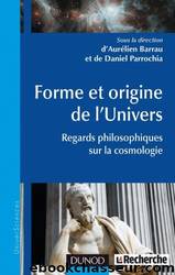 Forme et Origine de l'Univers - Regards Philosophiques Sur la Cosmologie by Aurélien Barrau