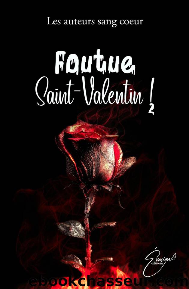 Foutue Saint-Valentin ! (French Edition) by Coeur les Auteurs Sang