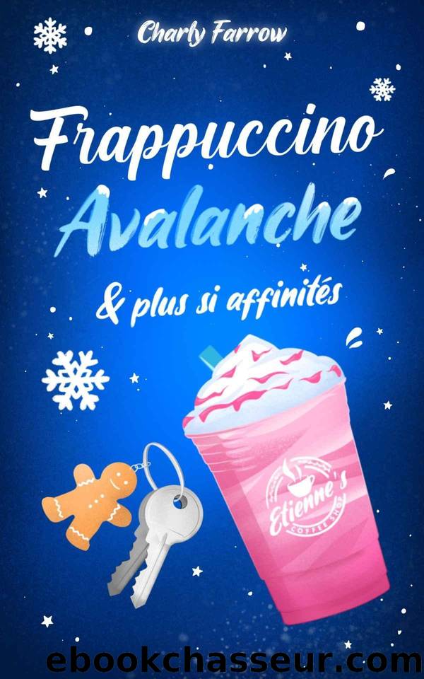 Frappuccino, avalanche & plus si affinitÃ©s (French Edition) by Charly Farrow