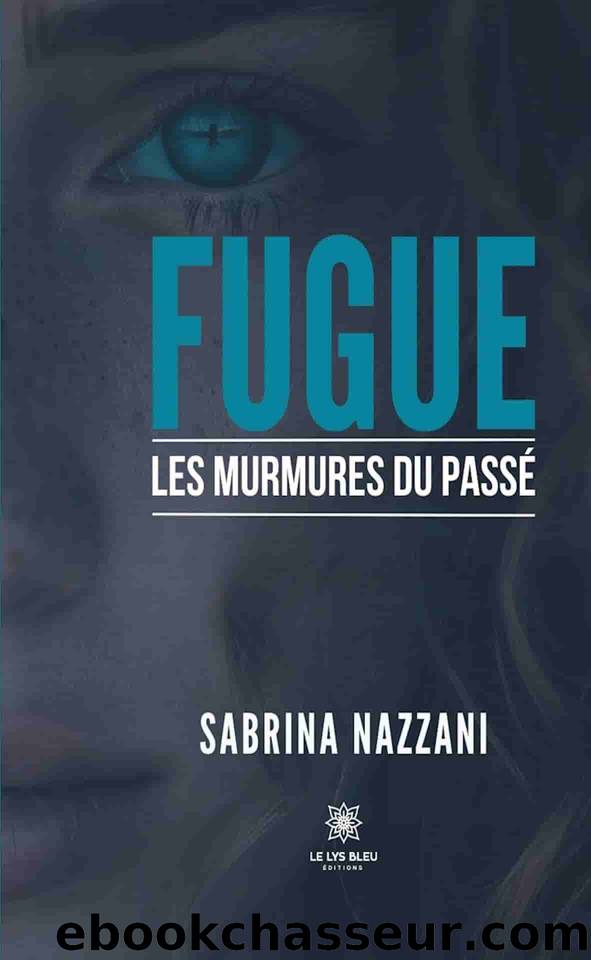 Fugue: Les murmures du passÃ© (French Edition) by Nazzani Sabrina