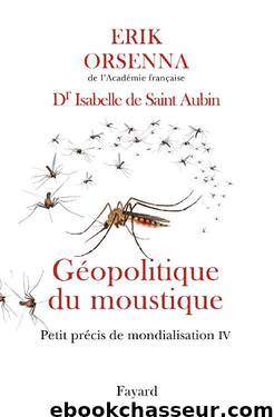 Géopolitique du moustique by Erik Orsenna & Isabelle de Saint-Aubin