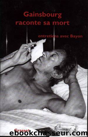 Gainsbourg raconte sa mort (Essai) (French Edition) by Bruno Bayon