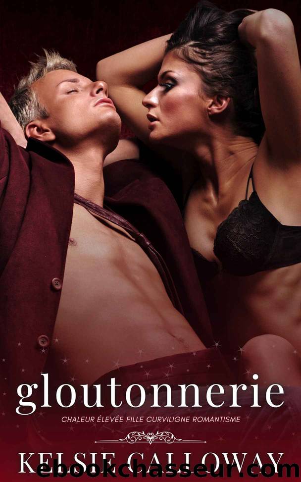 Gloutonnerie: Chaleur ÃlevÃ©e Fille Curviligne Romantisme (French Edition) by Kelsie Calloway