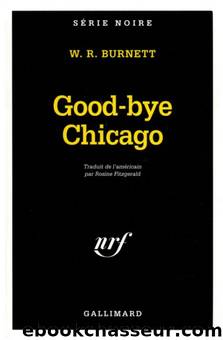 Good-bye Chicago by William R. Burnett