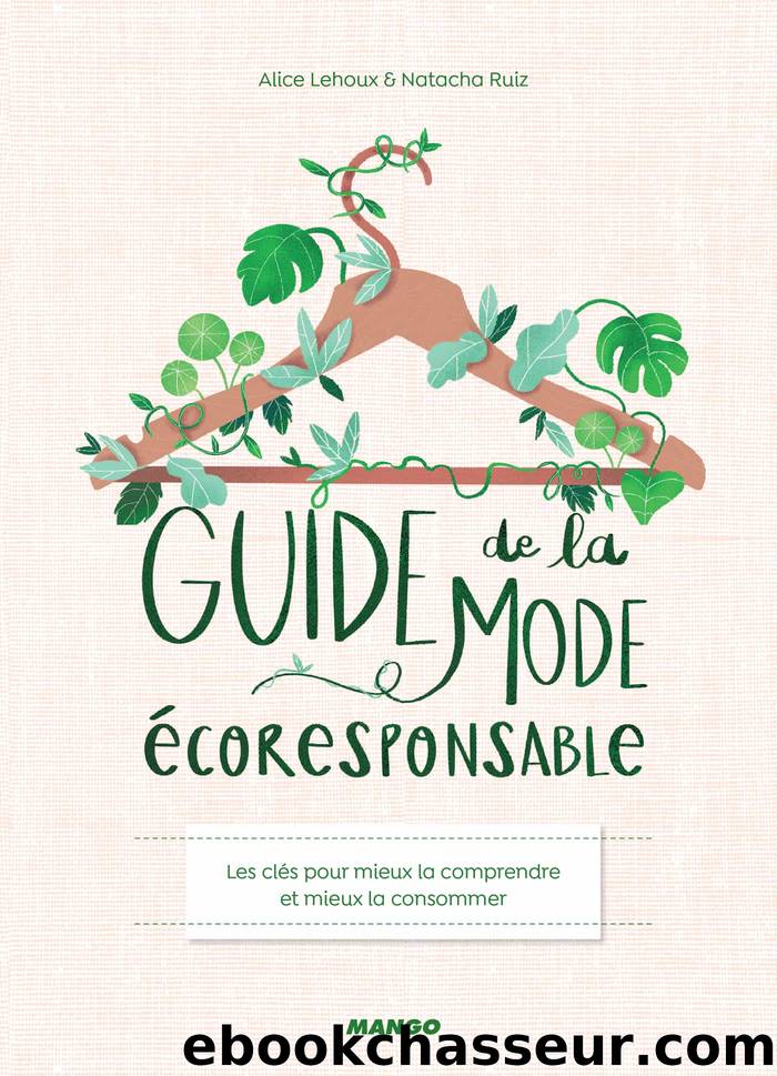 Guide de la mode écoresponsable by Alice Lehoux Natacha Ruiz