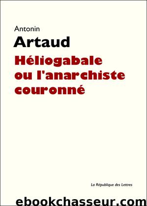 Héliogabale ou l'anarchiste couronné by Antonin Artaud