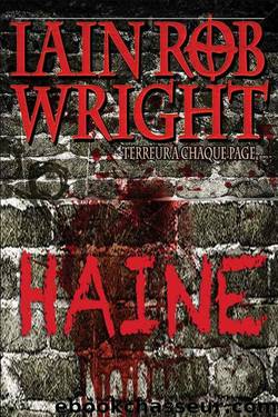 Haine: Un Thriller (French Edition) by Iain Rob Wright