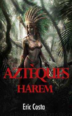 Harem: Aztèques (French Edition) by Eric Costa