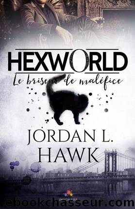 Hexworld T1 Le briseur de malÃ©fice by Jordan L. Hawk