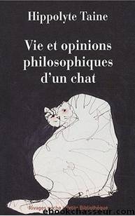 Hippolyte Taine by Vie et opinions philosophiques d’un chat