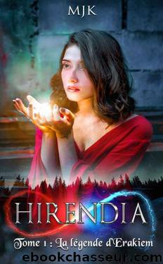 Hirendia - 1 - La lÃ©gende d'Erakiem by MJK