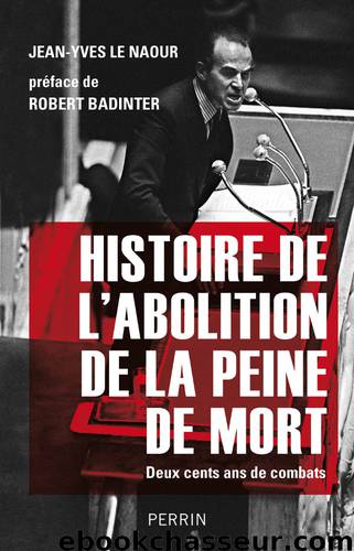 Histoire de l'abolition de la peine de mort by Naour Jean-Yves le