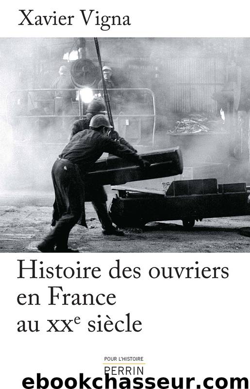 Histoire des ouvriers en France au XXe siècle by Xavier VIGNA