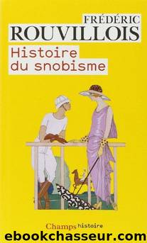 Histoire du Snobisme by Frédéric Rouvillois