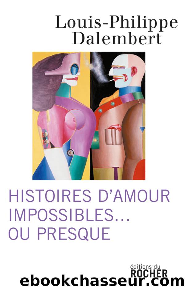 Histoires d'amour impossibles... ou presque by Louis-Philippe Dalembert