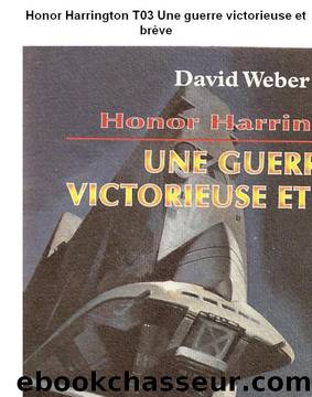 Honor Harrington T03 Une guerre victorieuse et brÃ¨ve by Weber David