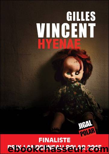 Hyenae: Finaliste Prix Landerneau Polar 2015 (French Edition) by Gilles Vincent