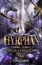 Hyrphan - Le cycle de l'Ã©quilibre (dernier tome): Dark fantasy  Romance (Gyara t. 5) (French Edition) by Galli May