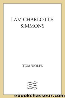 I Am Charlotte Simmons by Tom Wolfe