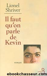 Il faut qu'on parle de Kevin by Shriver Lionel