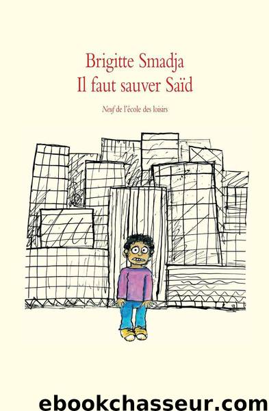 Il faut sauver Saïd by Smadja Brigitte & Smadja Brigitte