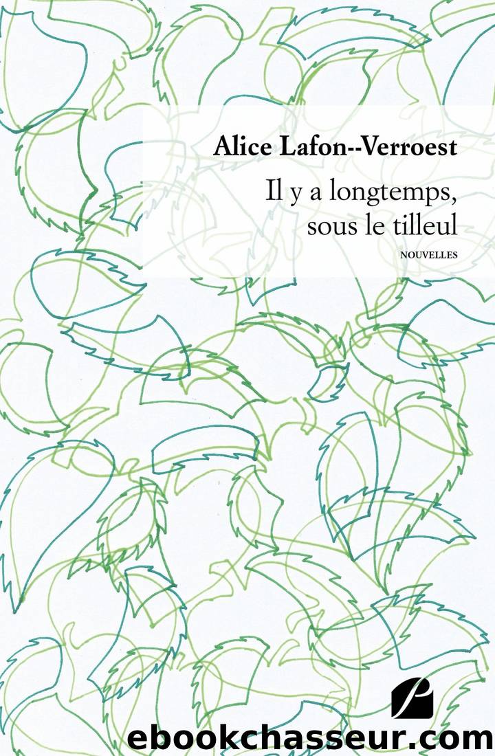 Il y a longtemps, sous le tilleul by Alice Lafon-Verroest