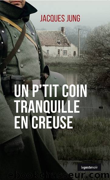 Inspecteur Diego Castellon 3 - Un p'tit coin tranquille en Creuse by Jacques Jung